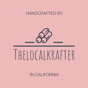 May include: Handcrafted by The Local Krafter in California logo with a line drawing of three stacked logs.