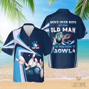 May include: A blue and white bowling themed Hawaiian shirt with the text "Move over boys let this old man show you how to bowl".