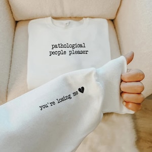Pathological People Pleaser Embroidered Sweatshirt Embroidered Crewneck Sweater Motivation Gift For Music Lover Embroidered Pullover Shirt