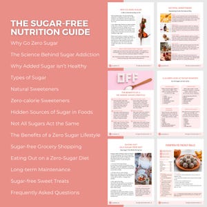 May include: A digital guide titled "The Sugar-Free Nutrition Guide" with a pink background. The guide's topics include "Why Go Zero Sugar," "The Science Behind Sugar Addiction," and "Sugar-free Sweet Treats." The guide also features images of food and infographics.