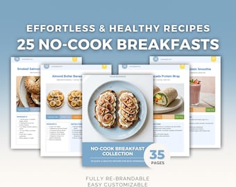 May include: A digital template titled "Effortless & Healthy Recipes: 25 No-Cook Breakfasts." The design features images of various breakfast recipes, including smoked salmon bagels, almond butter banana slices, and avocado protein wraps. The template is fully rebrandable and customizable.