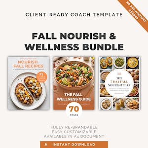 May include: A digital product bundle titled "Fall Nourish & Wellness Bundle" with three components: "Nourish Fall Recipes", "The Fall Wellness Guide", and "The 7-Day Fall Nourish Plan". The bundle includes 25 recipes and is fully re-brandable.