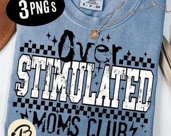 Overstimulated Moms Club PNG: Funny Sarcastic Meme Design (Digital Download