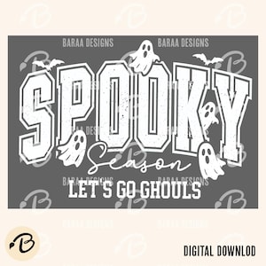 May include: A gray graphic design with the words "SPOOKY SEASON" in white, accompanied by ghost and bat illustrations. The phrase "LET'S GO GHOULS" is also included. The design is labeled "DIGITAL DOWNLOAD".