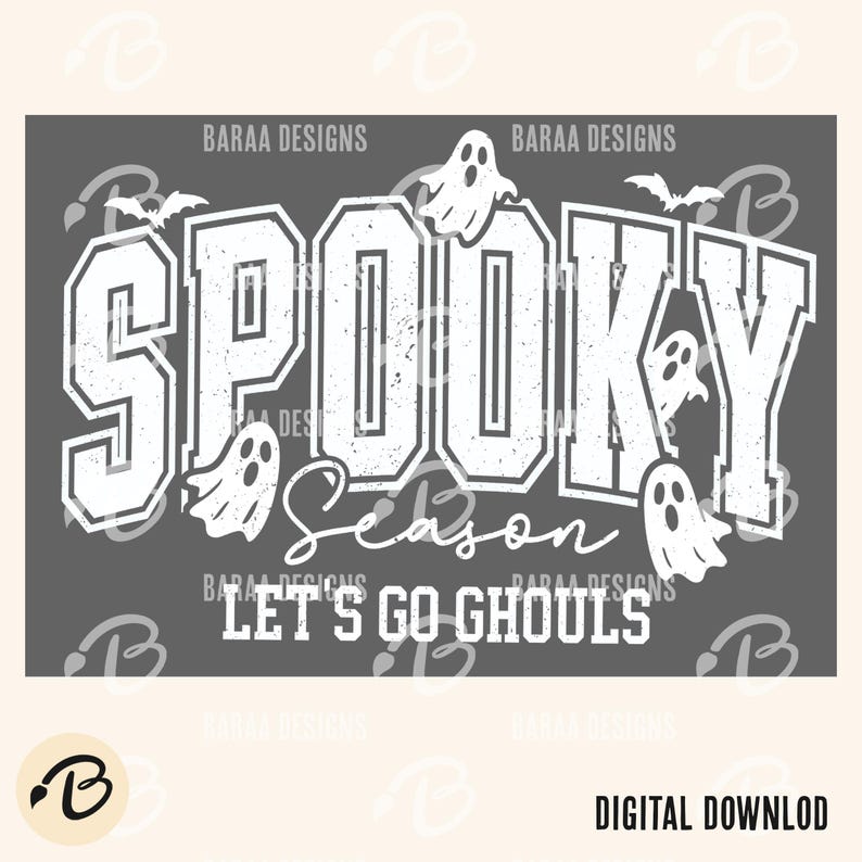 May include: A gray graphic design with the words "SPOOKY SEASON" in white, accompanied by ghost and bat illustrations. The phrase "LET'S GO GHOULS" is also included. The design is labeled "DIGITAL DOWNLOAD".