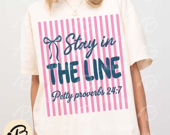 Petty Proverbs PNG Sublimation Design, Stay In The Line Snarky Shirt PNG, Coquette Sarcastic Stripes Funny Sassy Quote Digital Download POD