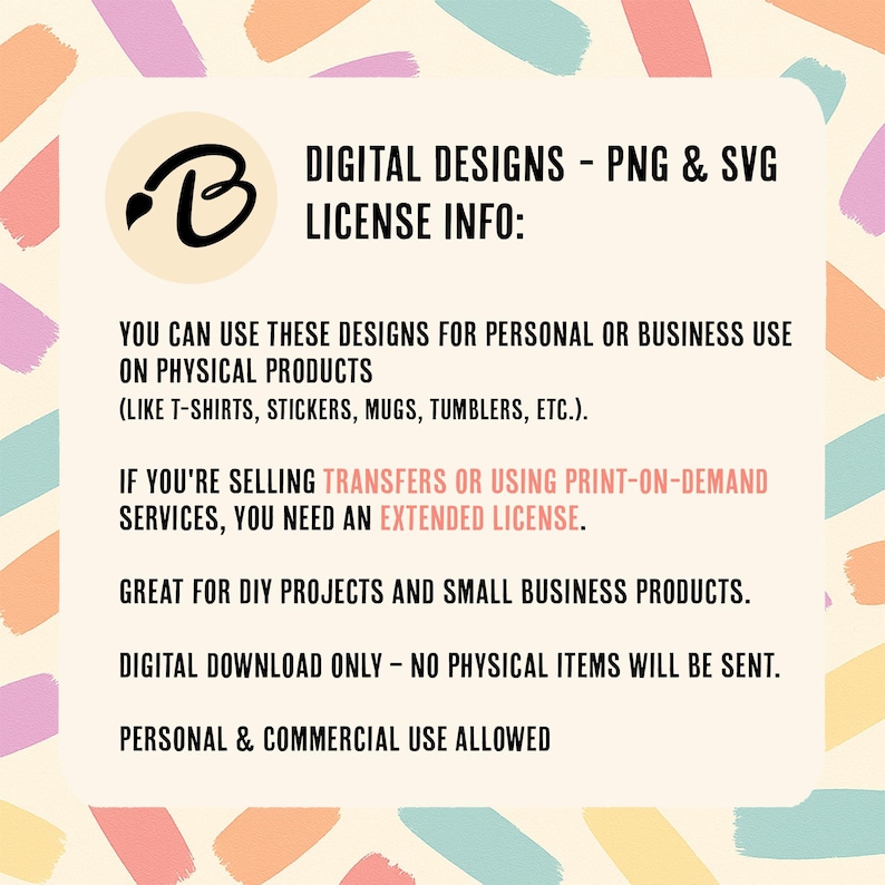 May include: Cream-colored graphic with text about digital designs, PNG and SVG files, and licensing information. The text includes details on personal and commercial use, and the use of the designs on physical products like t-shirts and stickers.