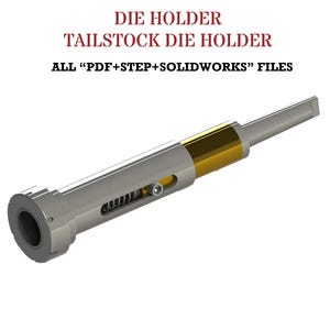 Op de afbeelding: Een zilver-gouden matrijsdrager met de tekst "DIE HOLDER TAILSTOCK DIE HOLDER" en "ALL 'PDF+STEP+SOLIDWORKS' FILES". De matrijsdrager heeft een cilindrisch lichaam met een veer en een staaf.