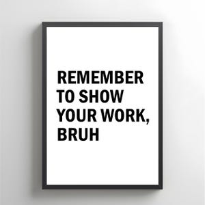 Classroom Poster Bruh, Printable Slang Funny Class Rules, Funny Teacher Poster Bro, Show Your Work Poster, Middle School Slang Poster