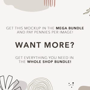 May include: Text overlay on a white background with abstract shapes in beige, brown, and pink. The text reads "Get this mockup in the MEGA BUNDLE and pay pennies per image! WANT MORE? Get everything you need in the WHOLE SHOP BUNDLE!"