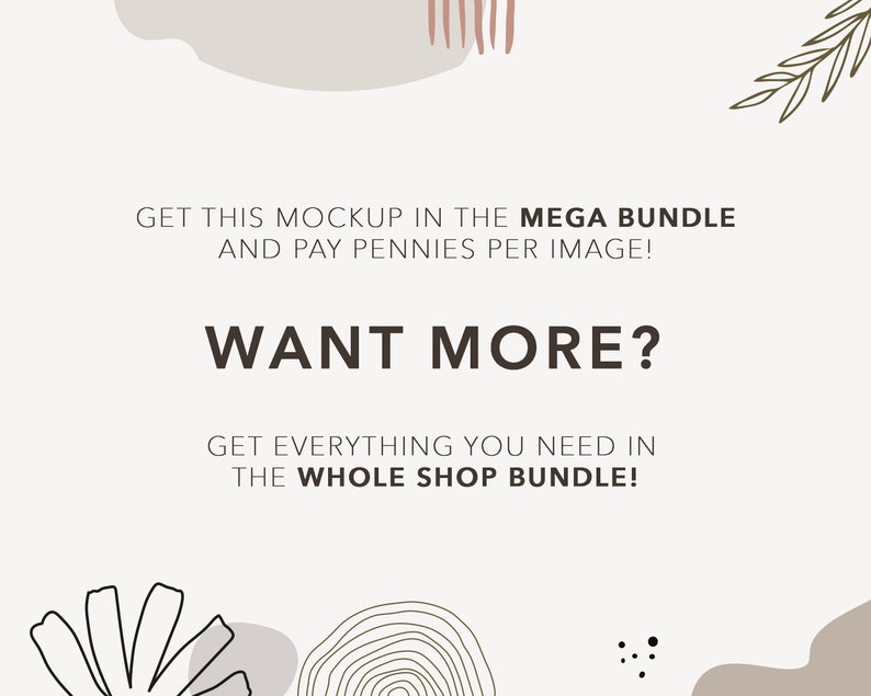 Op de afbeelding: Een digitale illustratie met een witte achtergrond en bruine, beige en groene abstracte vormen. De tekst "GET THIS MOCKUP IN THE MEGA BUNDLE AND PAY PENNIES PER IMAGE! WANT MORE? GET EVERYTHING YOU NEED IN THE WHOLE SHOP BUNDLE!" is in zwart geschreven.