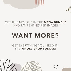 Peut inclure: Graphique aux tons neutres avec le texte "GET THIS MOCKUP IN THE MEGA BUNDLE AND PAY PENNIES PER IMAGE!" et "WANT MORE? GET EVERYTHING YOU NEED IN THE WHOLE SHOP BUNDLE!". Des formes d&eacute;coratives et des &eacute;l&eacute;ments botaniques sont &eacute;galement pr&eacute;sents.