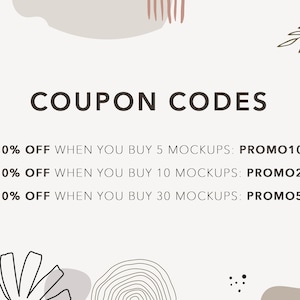 May include: A white background with brown and green abstract shapes and text that reads "COUPON CODES". The text below lists different discounts for buying mockups, with the discount amount, quantity of mockups, and corresponding promo code. The text reads: "10% OFF WHEN YOU BUY 5 MOCKUPS: PROMO10", "20% OFF WHEN YOU BUY 10 MOCKUPS: PROMO20", and "50% OFF WHEN YOU BUY 30 MOCKUPS: PROMO50".