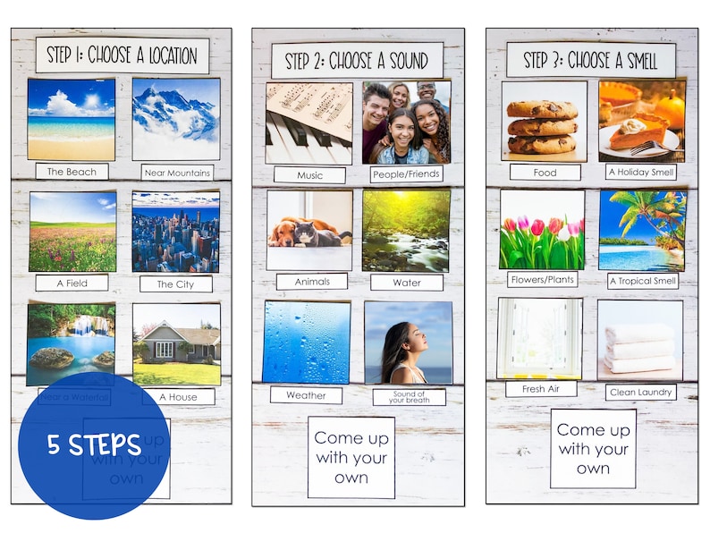 May include: A visual guide with three columns, each with a title and six images. The first column is titled "Step 1: Choose a Location" and shows images of a beach, mountains, a field, a city, a waterfall, and a house. The second column is titled "Step 2: Choose a Sound" and shows images of a piano, people, animals, water, a person breathing, and weather. The third column is titled "Step 3: Choose a Smell" and shows images of food, a pie, flowers, a tropical beach, fresh air, and clean laundry. The guide also includes the text "5 Steps with your own" and "Come up with your own".