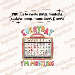May include: A colorful graphic design with the text "EVERYDAY I'M MODELING" and a picture of a tablet with a grid of colorful symbols. The tablet is orange and yellow with a black screen.