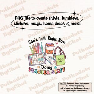 May include: A digital graphic design featuring a planner, pens, a coffee cup, an ID badge, and a notebook with the text Can't Talk Right Now Doing TEACHER STUFF. The design includes a leopard print lanyard and colourful stationery items for printing.