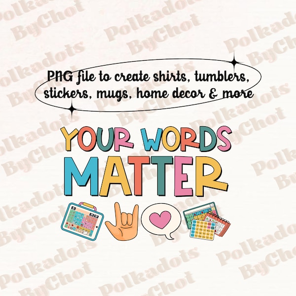 Your Words Matter Png, Speech Therapy Png, SLP Png, Speech Therapist Gift, Speech Language Pathologist Png, SLPA, AAC Png Digital Download