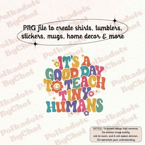 Teacher Png, It&#39;s A Good Day To Teach Tiny Humans Png, Teaching Png, Kindergarten Teacher, Back To School, Teacher Appreciation Gift