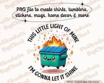 Müllcontainer Feuer Png Emotionales Müllcontainer Feuer Png, dieses kleine Licht von mir, Mentale Gesundheit, dieses kleine Licht von mir, Dumpster Feuer Geschenk