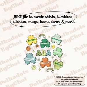 Peut inclure: Un design numérique avec les lettres "ABA" entourées de trèfles colorés avec des mots comme "Applied" et "Behavioral". Le design comprend des arcs-en-ciel, des visages souriants et le texte "Fichier PNG pour créer des chemises, gobelets, autocollants..."