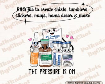 ICU Nurse Png, Pressure is On Png, Emergency Medicine, Surgical Medical, Doctor, Pharmacy Tech, Pharmacist, Cute Nurses Week Gift