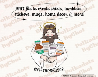Funny ICU nurse Png, Jesus Is The Fifth Pressor Png, Vasopressor Png, Critical Care Nurse Png, ER nurse Png Funny pharmacist Png