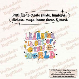 Solar System Teacher Png, Learning Is Out Of This World, Back To School Png, Outer Space Science Teacher Png, Teacher Appreciation Gift