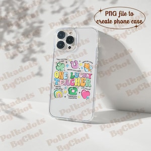 May include: A clear phone case with a colourful design featuring the text "One Lucky Teacher" and various illustrations of clovers, rainbows, stars, and hearts.