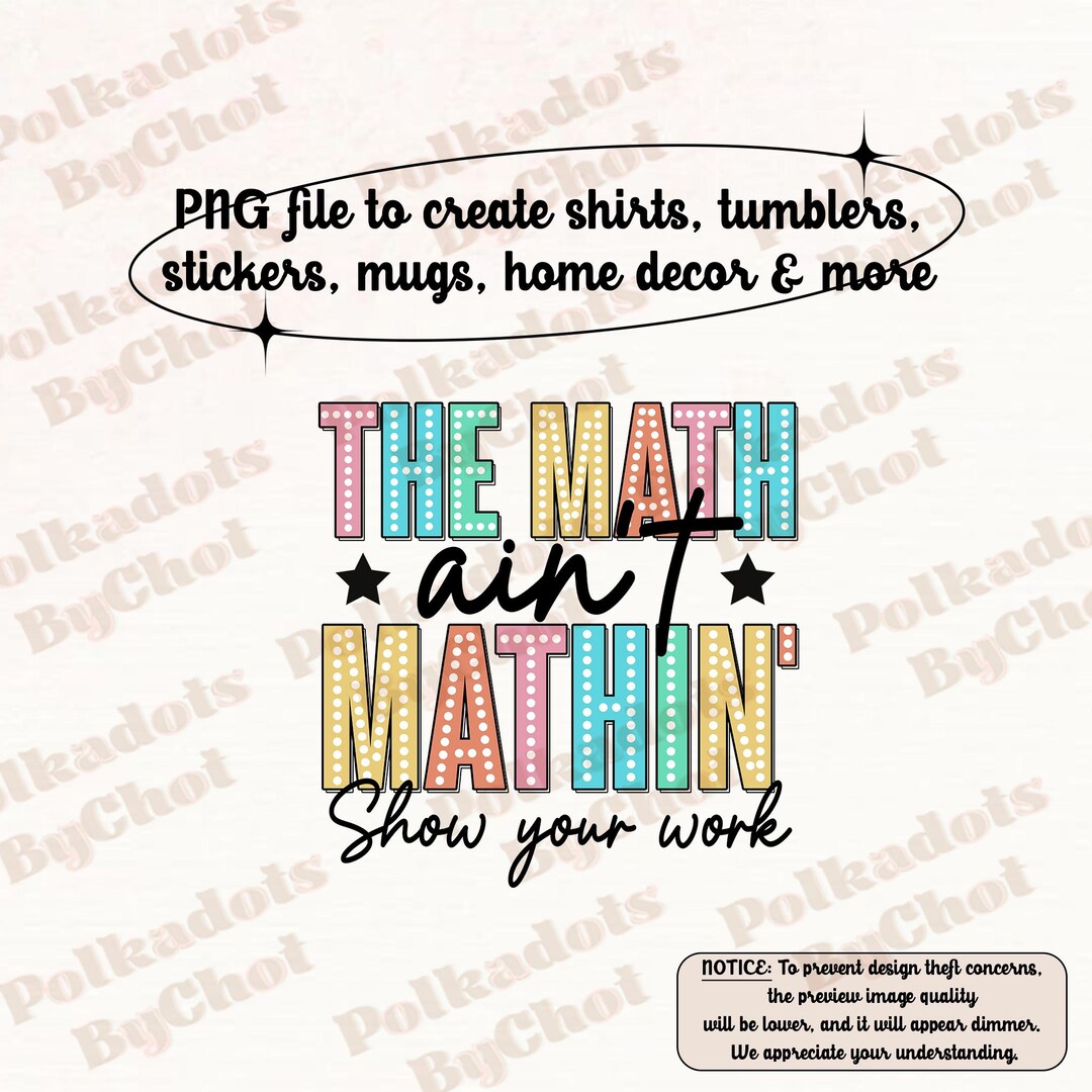 The Math Aint Mathin Math Teacher Png Funny Mathematic Teacher Show ...