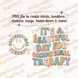May include: It's a beautiful day for occupational therapy. The text is in a retro font with a rainbow color scheme and flowers.
