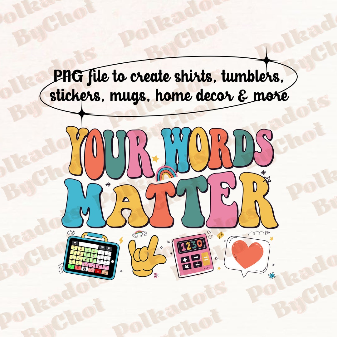 Your Words Matter PNG Aac SPED Teacher Inclusion Png Etsy