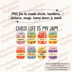May include: Digital design file with the text "CHILD LIFE IS MY JAM" and images of eight jam jars, each labeled with words like "Support" and "Empowerment." The file is for creating shirts, stickers, and home decor.