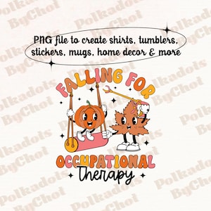 Occupational Therapy Png, Falling For OT, Occupational Therapist, Occupational Therapy, Ot Autumn,Ot Fall,COTA OTA Gift Png Digital Download