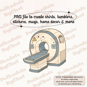 May include: A digital illustration of a CT scanner with a smiling face. The machine is beige and blue, with a table and a large circular opening. Text above reads "PNG file to create shirts, tumblers, stickers, mugs, home decor & more."