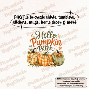 Puede incluir: Un diseño gráfico digital con tres calabazas y el texto Hello Pumpkin Patch. Las calabazas tienen patrones naranjas, verdes y florales. Arriba, el texto dice PNG file to create shirts, tumblers, stickers, mugs, home decor & more.