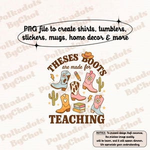 These Boots Are Made For Teaching, Western Cowgirl Teacher Png Teacher Boho, Retro Teacher, Teacher Life Png, Teacher Appreciation Gift
