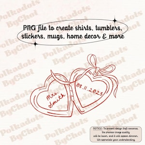 May include: A red line art design of two heart-shaped lockets joined by a ribbon. One locket says "Mrs. Smith," and the other displays "08.11.2025." Text above reads "PNG file to create shirts, tumblers, stickers, mugs, home decor & more."