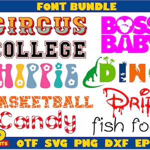 May include: A digital download of 9 different font designs. The fonts are displayed in various colors and styles, including circus, college, hippie, dino, basketball, drip, and candy. The text "FONT BUNDLE" is at the top of the image. The text "OTF SVG PNG DXF EPS" is at the bottom of the image.