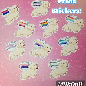 May include: Nine stickers featuring a cartoon dachshund with a thought bubble above its head. Each thought bubble contains a different pride flag: bisexual, lesbian, transgender, pansexual, non-binary, genderfluid, asexual, intersex, and gay. The text "Pride Stickers!" is at the top of the image. The text "MilkOui" is at the bottom of the image.