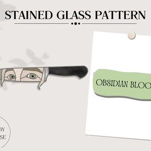 May include: Illustration of a knife with a stained glass pattern of a face on the blade. The knife has a black handle and a silver blade. The text "STAINED GLASS PATTERN" is at the top. A tag with the text "OBSIDIAN BLOOM" is on the right.