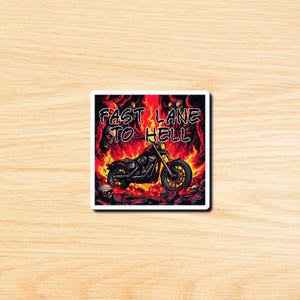 May include: A black motorcycle with flames and skulls in the background. The text "Fast Lane to Hell" is written in black on a white background.