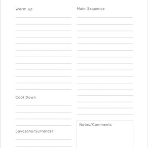 May include: A printable class sequence planner with sections for warm-up, main sequence, cool down, savasana/surrender, and notes/comments.