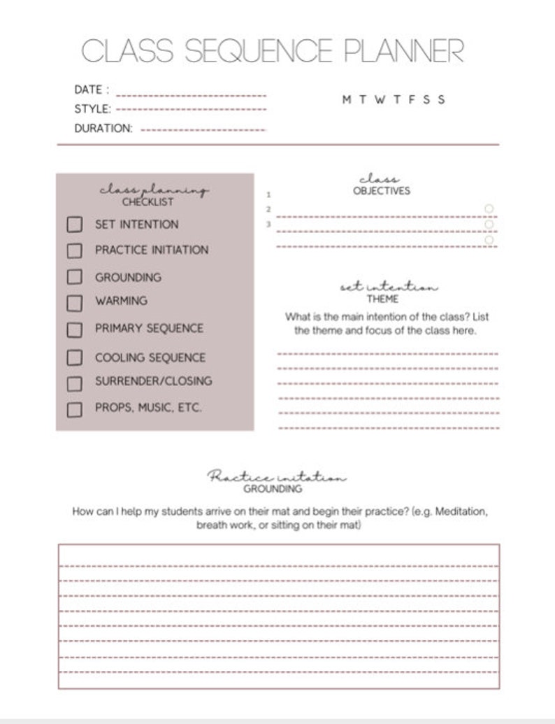 May include: A printable class sequence planner with a checklist for class planning, including set intention, practice initiation, grounding, warming, primary sequence, cooling sequence, surrender/closing, and props, music, etc. The planner also includes sections for class objectives, set intention theme, and practice initiation grounding.
