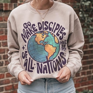 Go Make Disciples Of All Nations Sweatshirt, Christian Sweatshirt, Retro Christian Shirt, Inspirational Bible Verse Sweater, Faith Crewneck