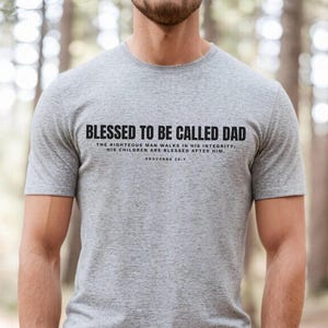 Blessed to Be Called Dad Shirt Christian Fathers Day Gift Bible Verse Tee Faith-Based Dad Shirt Gift for Him Husband Gift Religious T-shirt