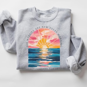 Christian Sweatshirt, Religious Shirt, Inspirational Bible Verse, Faith Apparel, Scripture, His Mercies Are New Every Morning, Gift for Her