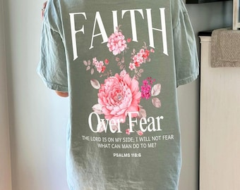 Faith Over Fear Shirt, Christian Shirt, Christian Gifts For Her, Bible Verse TShirt, Christian Tshirt, Faith Graphic Tees, Floral Shirts