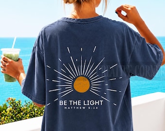 Be The Light Shirt, Bible Verse Tshirt, Religious, Faith, Sun Tees, Jesus, Christian Gifts, Comfort Colors®