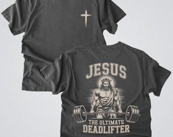 Jesus The Ultimate Deadlifter Shirt, Christian MenGifts,  Workout Shirt, Gym Shirt For Men, Fitness Apparel, Comfort Colors Tshirt