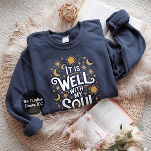Christian Sweatshirt, Religious Shirt, Inspirational Bible Verse, Faith Apparel, Scripture, It Is Well With My Soul, Christian Gift for Her